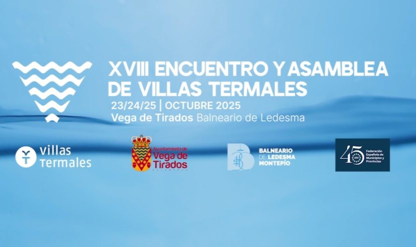 Vega de Tirados y #BalnearioLedesma, acogen XVIII Encuentro de Asamblea de Villas Termales de España
