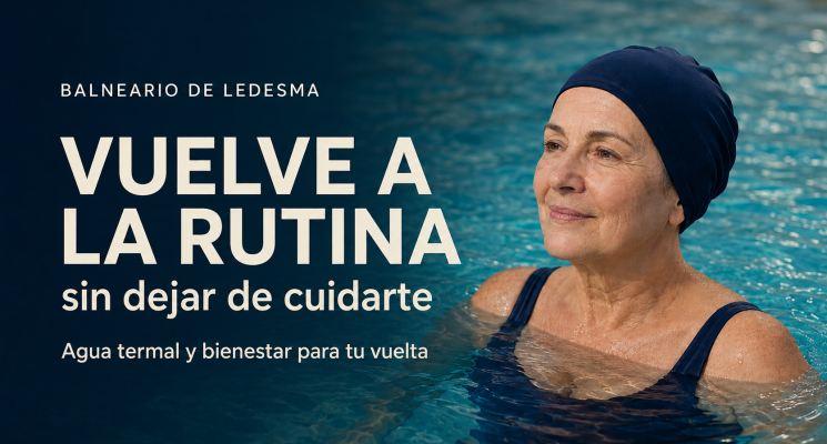 ¿Te cuesta volver a la rutina? Baños en aguas termales para paliar el «Síndrome post vacacional» y mimarse